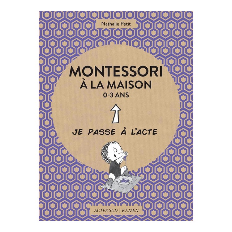 Montessori à la maison 0-3 ans - Je passe à l'acte Montessori à la maison 0-3 ans - Je passe à l'acte