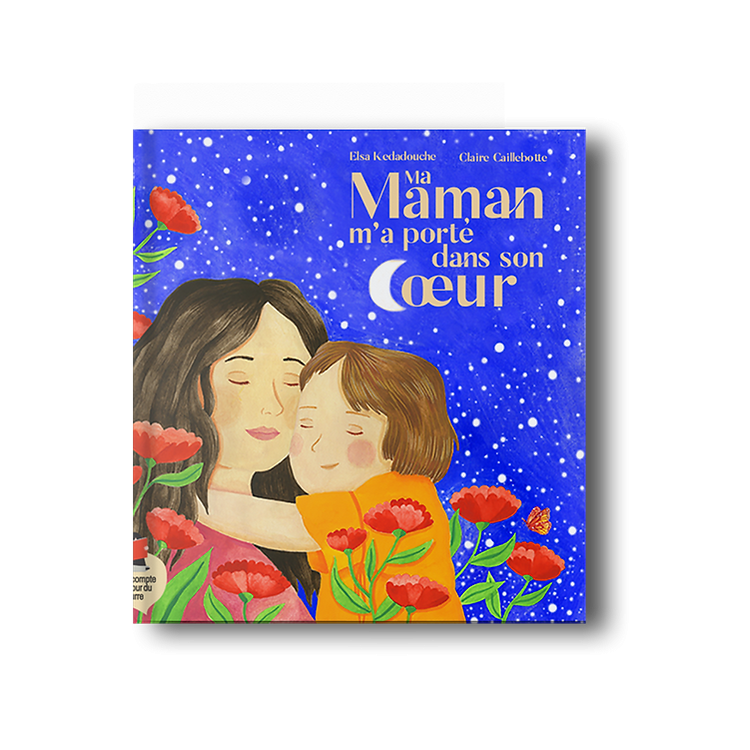 Ma maman m'a portée dans son coeur, d'Elsa Kedadouche et Claire Caillebotte Ma maman m'a portée dans son coeur, d'Elsa Kedadouche et Claire Caillebotte