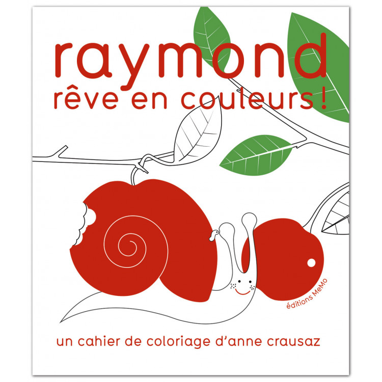 Raymond rêve en couleurs - Cahier de coloriage d'Anne Crausaz Raymond rêve en couleurs - Cahier de coloriage d'Anne Crausaz