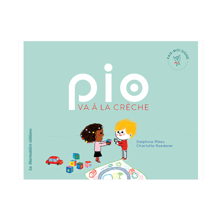 Pio va à la crèche - Coll Fais-moi signe Pio va à la crèche - Coll Fais-moi signe