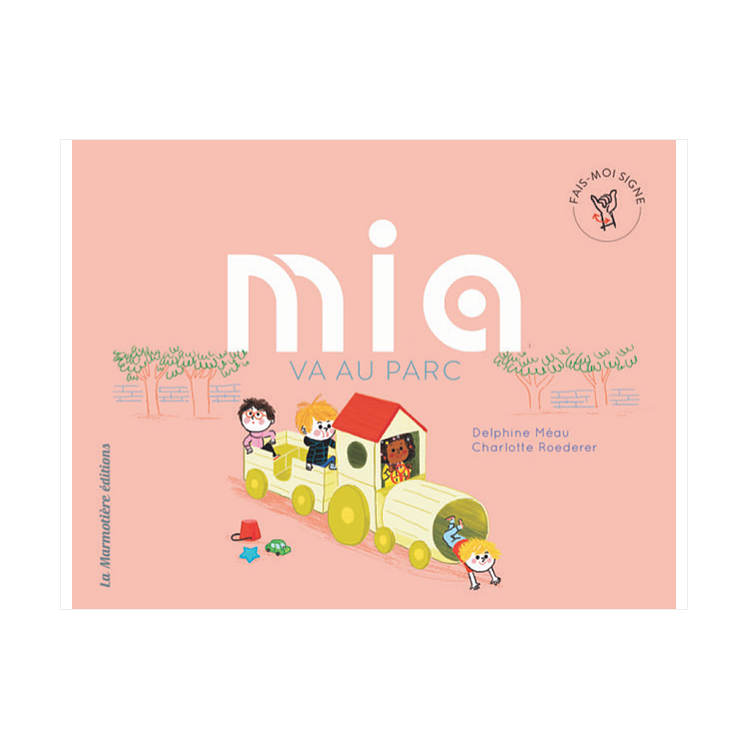 Mia va au parc - Coll. Fais-moi signe Mia va au parc - Coll. Fais-moi signe