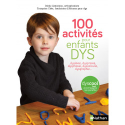 100 activités pour enfants DYS - dysphrasie, dyscalculie, dyslexie, dysphasie…