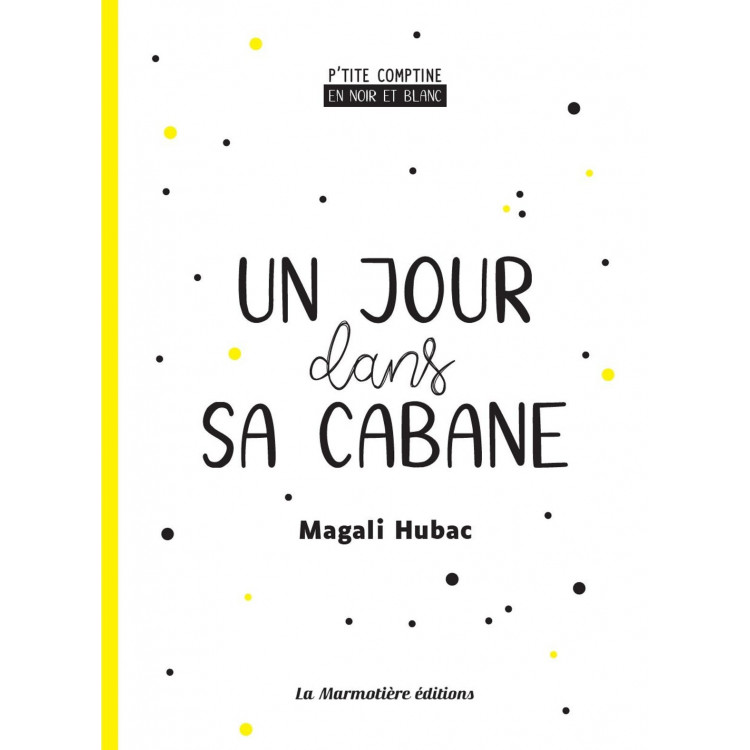 P'tite comptine en noir & blanc - Un jour dans sa cabane P'tite comptine en noir & blanc - Un jour dans sa cabane