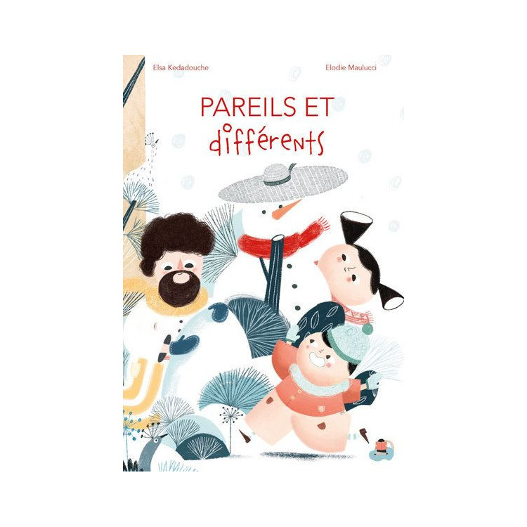 Pareils et différents, de Elsa Kedadouche et Elodie Maulucci Pareils et différents, de Elsa Kedadouche et Elodie Maulucci