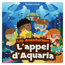 Album audio Lunii à offrir - Les Aventuriers - L'Appel d'Aquaria